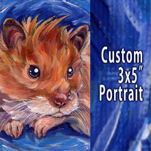 Load image into Gallery viewer, left side: painting of a fluffy hamster. right side says "custom 3x5" portrait"