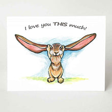 Load image into Gallery viewer, a greeting card, illustrated with a rabbit, stretching out its ears wide. front reads, I love you THIS much!
