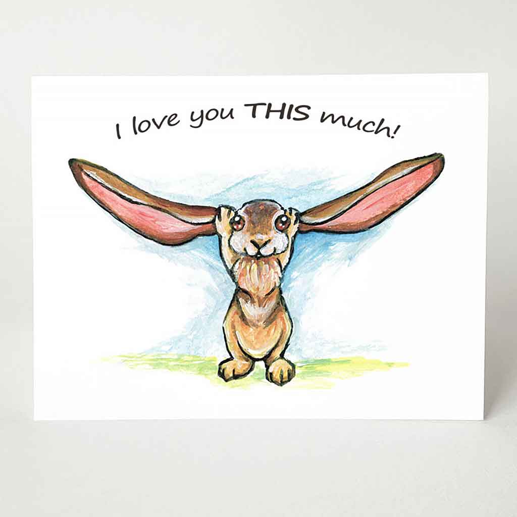 a greeting card, illustrated with a rabbit, stretching out its ears wide. front reads, I love you THIS much!