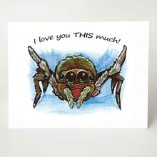 Load image into Gallery viewer, A greeting card printed with art of a brown and red baby spider, with its two front legs stretched out, the card reads, &quot;I love you THIS much!&quot; 
