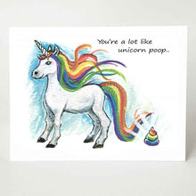 Load image into Gallery viewer, funny greeting card with a rainbow unicorn, and its poop on the ground. Text reads,&quot;You&#39;re a lot like unicorn poop..&quot;

