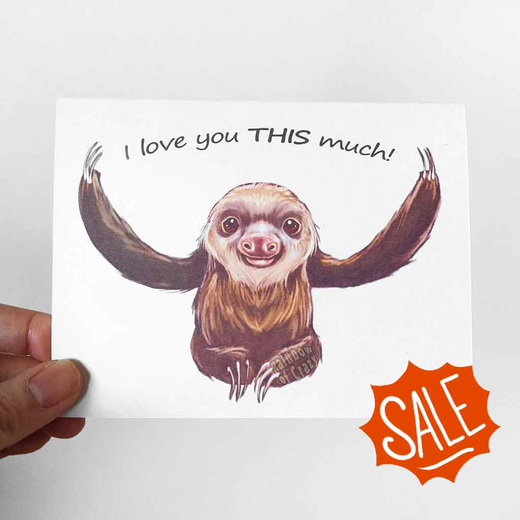 a greeting card with an illustration of a sloth, with arms out stretched, with the words, 