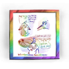Load image into Gallery viewer, Rainbowofcrazy web comic. / White &amp; brown rabbit: &quot;Hey! Did you know that the Blue Jays are in the world series?&quot; Blue jay bird on rabbit&#39;s head: &quot;Really?&quot; / Close-up of the blue jay, pulling out a Blue Jays cap and wearing it. / Rabbit: &quot;I didn&#39;t know you&#39;re a fan!&quot; Blue jay bird, now wearing a Blue Jays cap and Blue Jays jersey: &quot;Never seen a game in my life. LET&#39;S GO, BLUE JAYS!!!&quot;/ ko-fi.com/rainbowofcrazy / Rainbowofcrazy.com&nbsp;
