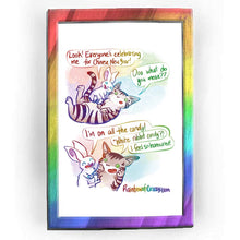 Load image into Gallery viewer, Rainbowofcrazy comics: "Chinese New Year," A tabby cat lies on her back, with a white rabbit sitting on top of the cat's belly. The white rabbit leans in towards the cat's face. The rabbit, smiling: "Look! Everyone's celebrating me for Chinese New Year!" Cat: "Ooo what do you mean??" / Rabbit, holding up a piece of wrapped candy: "I'm on all the candy!" Cat: "'White rabbit candy'?!" Rabbit, all smiles: "I feel so honoured!"&nbsp;/ Rainbowofcrazy.com
