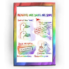 Load image into Gallery viewer, Rainbowofcrazy web comic. / Reasons why ducks are scary. / [Look at those &#39;teeth&#39;!] above image: cute duck. below image: duck smiling.. with razor sharp teeth. / [They&#39;re aggressive as heck.] Flying duck, yelling at a duck in the distance: &quot;I&#39;M GOING TO [BLEEP] [BLEEPBLEEP] AND [BLEEP] YOUR [BLEEP] CORPSE!!&quot; / [Duck necrophilia.] Blacked out image, with a label that says &quot;CENSORED.&quot; / [Corkscrew. Penises.] Duck holds a normal corkscrew in its hand/wing, and stares into your soul. / ko-fi.com/rainbowofcrazy 
