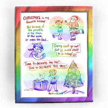 Load image into Gallery viewer, Rainbowofcrazy web comic. / [CHRISTMAS is my favourite holiday! Not because of the presents, or the music, or the snow, or even the food...] Jo high fives Santa Claus and waves to the viewer. / Jo looks down at her phone, sending a message: &quot;Sorry, can&#39;t go out! Got SO much stuff to do today!&quot; The message displays a checkmark on the bottom, showing that it was delivered. / White rabbit: &quot;Time to decorate the tree?&quot; Jo: &quot;TIME TO DECORATE THE TREE!&quot; Jo stands in a superhero pose (hands on hips) as she looks a

