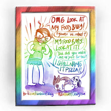 Load image into Gallery viewer, Rainbowofcrazy web comic. / Jo, pointing to her round belly, big smile on her face: &quot;OMG LOOK AT MY FOOD BABY!&quot; Three rabbits share a cuddle puddle: a larger brown/white rabbit sleeping with a smile, a small white rabbit with open blue eyes, and a black and white mini lop, with squinty eyes, says, &quot;*yawn* w.. what?&quot; Jo: &quot;MY FOOD BABY! LOOK AT IT!&quot; Rabbit: &quot;Did.. did you wake me up just for this?&quot; Jo: &quot;I SHALL NAME IT PIZZA!&quot; / ko-fi.com/rainbowofcrazy / Rainbowofcrazy.com 
