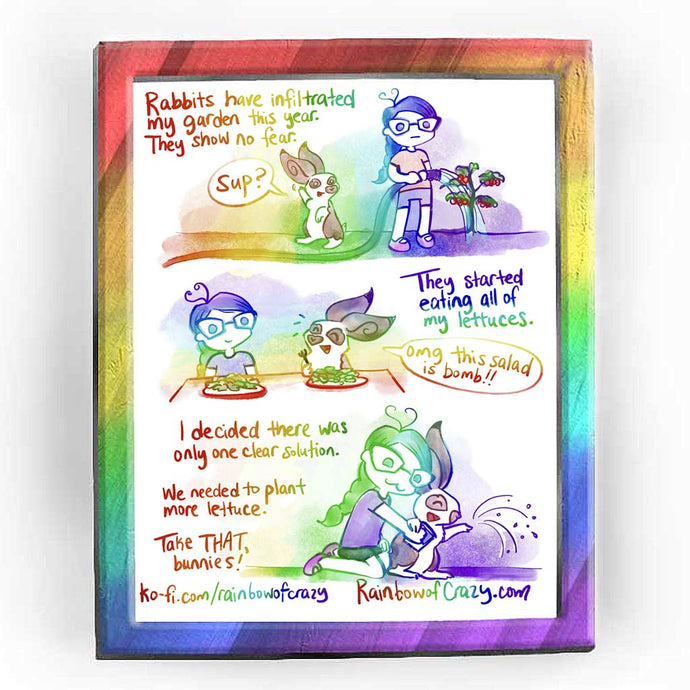 Rainbowofcrazy web comic. / [Rabbits have infiltrated my garden this year. They show no fear.] Brown/white rabbit walks on his hind feet, waving to Jo, who is watering a tomato plant, face blank. Rabbit: 