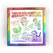 Load image into Gallery viewer, webcomic. &quot;THINGS YOU SHOULD BE ABLE TO PUT ON YOUR RESUME THAT SHOULD BE PRAISED.&quot; / brushes teeth regularly! reliability! / able to use up the ENTIRE bag of salad! usually! / only SOMETIMES complains about back pain! / able to keep a straight face while listening to spicy books in public. SO PROFESSIONAL! / HIRE ME @ Rainbowofcrazy.com
