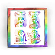 Load image into Gallery viewer, Rainbowofcrazy web comic. / Jo, hands on the sides of her face: &quot;Ooo I want a snacky snack!&quot; / Jo: &quot;But there&#39;s a cat on my lap.&quot; (panel shows Jo sitting crossed legged with a brown tabby with green eyes on her lap.) / Jo stares down at the cat. Cat stares up at her with a small smile. &quot;...&quot; / Jo: &quot;Guess I&#39;ll die.&quot; Jo frowns, hands up, palms up, in a shrug (meme nod!) while the tabby cat stretches out on her back, still in Jo&#39;s lap. cat starts purring. / ko-fi.com/rainbowofcrazy / Rainbowofcrazy.com
