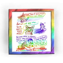 Load image into Gallery viewer, Rainbowofcrazy web comic. / (NotMy) Cat: &quot;Tired of being tired? Drink more water!&quot; / Cat: &quot;But not just ANY water... Drink someone ELSE&#39;S water!&quot; Jo, sitting crossleged on the floor, holding a glass of water, looking over to the cat: &quot;?&quot; / Cat: &quot;Because water is ALWAYS tastier when it&#39;s not your own!&quot; Cat is drinking out of Jo&#39;s glass. Jo: &quot;What the fuck? Stop that. You have your own bowl right there!!&quot; Jo points to the water bowl on the ground right next to them, with the name &quot;CAT&quot; on it. /  ko-fi.com/rai
