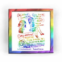 Load image into Gallery viewer, Rainbowofcrazy web comic. Jo: &quot;Omg weekend!&quot; (caption says: &quot;younger me&quot; with an arrow pointing to Jo.) / &quot;Gonna drink ALL the vodka and party ALL NIGHT!&quot; (Jo, with pigtails, in a corset and frilly skirt, one leg crossed over the other, winking at the viewer.) (caption points to her, saying: &nbsp;&quot;make-up&quot; and &quot;club clothes&quot;.) / Jo, lying down, hands behind head: &quot;Omg weekend!&quot; (caption pointing at Jo: &quot;present me&quot;.) Jo: &quot;Gonna drink ALL the tea and read ALL NIGHT!&quot; (caption pointing to Jo, saying &quot;unwashe

