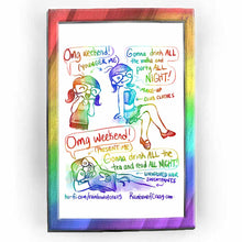 Load image into Gallery viewer, Rainbowofcrazy web comic. Jo: &quot;Omg weekend!&quot; (caption says: &quot;younger me&quot; with an arrow pointing to Jo.) / &quot;Gonna drink ALL the vodka and party ALL NIGHT!&quot; (Jo, with pigtails, in a corset and frilly skirt, one leg crossed over the other, winking at the viewer.) (caption points to her, saying: &nbsp;&quot;make-up&quot; and &quot;club clothes&quot;.) / Jo, lying down, hands behind head: &quot;Omg weekend!&quot; (caption pointing at Jo: &quot;present me&quot;.) Jo: &quot;Gonna drink ALL the tea and read ALL NIGHT!&quot; (caption pointing to Jo, saying &quot;unwashe
