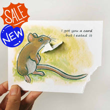 Load image into Gallery viewer, a greeting card, illustrated with a smiling mouse. a corner of the card is ripped and hangs from the mouse&#39;s mouth. the text reads, I got you a card .. but I eated it
