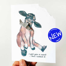 Load image into Gallery viewer, a funny greeting card with a black and brown sheep sitting upright, with the top right corner of the card ripped and hanging from its mouth. the card reads, &quot;I got you a card! ... but I eated it&quot;

