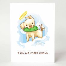 Load image into Gallery viewer, A greeting card featuring a golden retriever dog drawn as an angel, with a green frisbee in its mouth, with the words, &quot;Till we meet again&quot;
