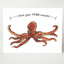 Load image into Gallery viewer, a greeting card featuring art of a red octopus with two tentacles stretched out. The card reads, &quot;I love you THIS much!&quot;
