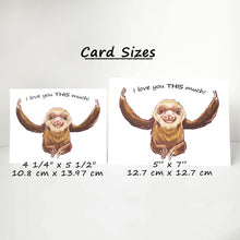 Load image into Gallery viewer, Two sloth cards next to each other for size comparison, measuring 4 1/14&quot; x 5 1/2&quot;, and 5&quot; x 7&quot;
