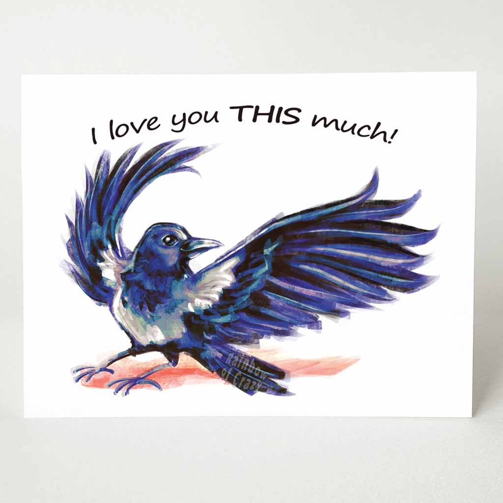 a greeting card featuring art of a hooded crow, with its wings spread wide. text reads, I love you THIS much!